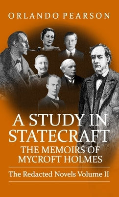 A Study In Statecraft: The Memoirs of Mycroft Holmes by Pearson, Orlando