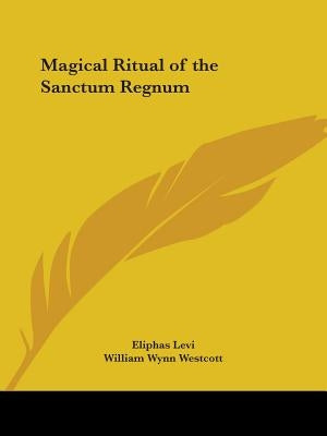 Magical Ritual of the Sanctum Regnum by Levi, Eliphas