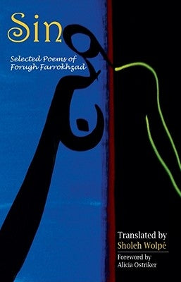 Sin: Selected Poems of Forugh Farrokhzad by Wolpe, Sholeh