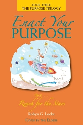 Enact Your Purpose by Locke, Robyn G.