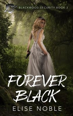 Forever Black: A Romantic Thriller by Noble, Elise