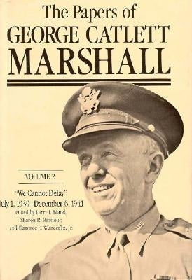 The Papers of George Catlett Marshall: The Right Man for the Job, December 7, 1941-May 31, 1943 by Marshall, George Catlett