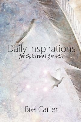 Daily Inspirations for Spiritual Growth by Carter, Brei