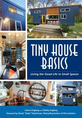 Tiny House Basics: Living the Good Life in Small Spaces (Tiny Homes, Home Improvement Book, Small House Plans) by Engberg, Joshua