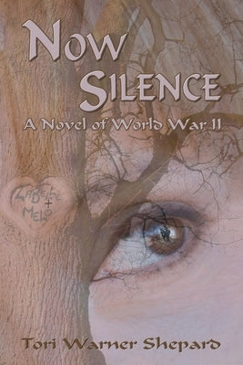 Now Silence: A Novel of World War II by Shepard, Tori Warner