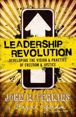 Leadership Revolution: Developing the Vision & Practice of Freedom & Justice by Perkins, John M.