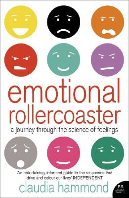 Emotional Rollercoaster: A Journey Through the Science of Feelings by Hammond, Claudia