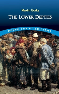 The Lower Depths by Gorky, Maxim