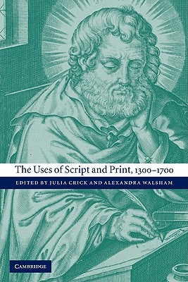 The Uses of Script and Print, 1300-1700 by Crick, Julia