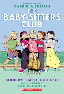 Good-Bye Stacey, Good-Bye: A Graphic Novel (the Baby-Sitters Club #11) (Adapted Edition) by Martin, Ann M.
