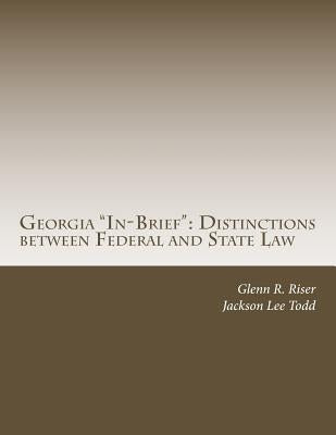 Georgia "In-Brief": Distinctions between Federal and State Law by Todd, Jackson Lee