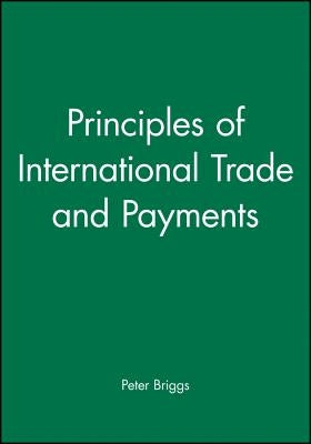 Principles of International Trade and Payments by Briggs, Peter