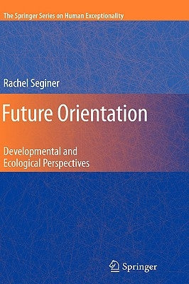 Future Orientation: Developmental and Ecological Perspectives by Seginer, Rachel