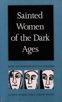 Sainted Women of the Dark Ages by McNamara, Jo Ann