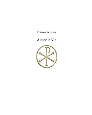 Aimer le Vin by Lavergne, François