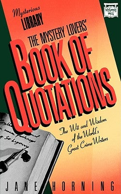 The Mystery Lovers' Book of Quotations by Horning, Jane E.