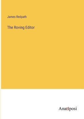 The Roving Editor by Redpath, James