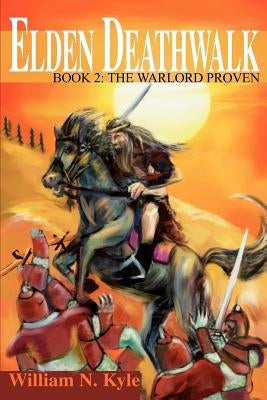 Elden Deathwalk: Book 2: The Warlord Proven by Kyle, William N.