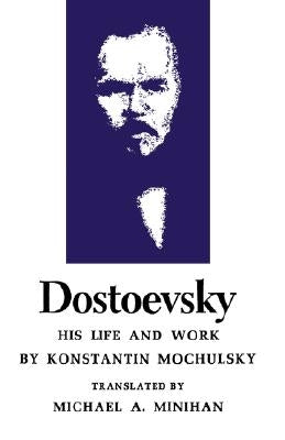 Dostoevsky: His Life and Work by Mochulsky, Konstantin