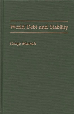 World Debt and Stability by Macesich, George