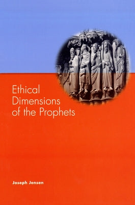 Ethical Dimensions of the Prophets by Jensen, Joseph