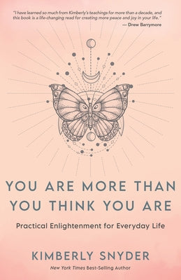 You Are More Than You Think You Are: Practical Enlightenment for Everyday Life by Snyder, Kimberly