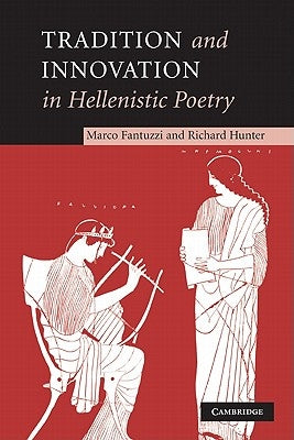 Tradition and Innovation in Hellenistic Poetry by Fantuzzi, Marco
