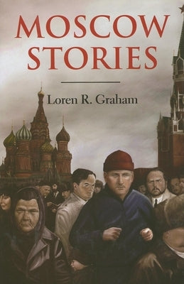 Moscow Stories by Graham, Loren R.