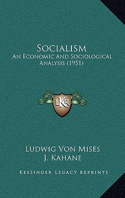 Socialism: An Economic And Sociological Analysis (1951) by Mises, Ludwig Von