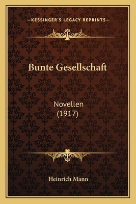Bunte Gesellschaft: Novellen (1917) by Mann, Heinrich