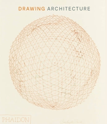 Drawing Architecture: The Finest Architectural Drawings Through the Ages by Thomas, Helen