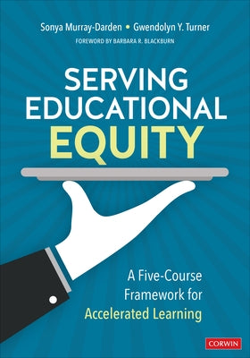 Serving Educational Equity: A Five-Course Framework for Accelerated Learning by Murray-Darden, Sonya