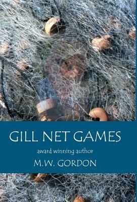 Gill Net Games by Gordon, M. W.
