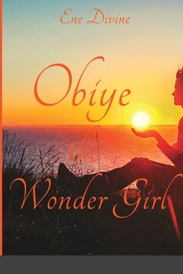 Obiye: The Wonder Girl by Divine, Ene