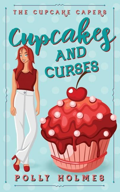 Cupcakes and Curses by Holmes, Polly