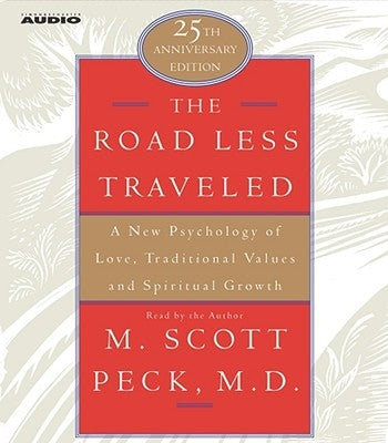 The Road Less Traveled: A New Psychology of Love, Traditional Values, and Spritual Growth by Peck, M. Scott