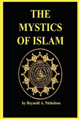 The Mystics of Islam by Nicholson, A. Reynold