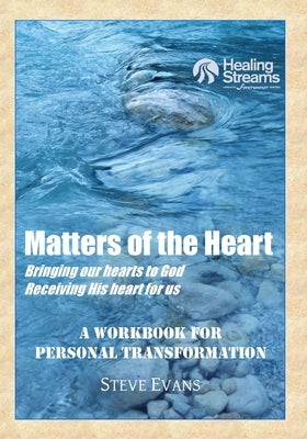Matters of the Heart: A Workbook for Personal Transformation by Evans, Anne-Marie