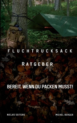 Fluchtrucksack Ratgeber: Bereit, wenn Du packen musst! by Seiters, Niclas