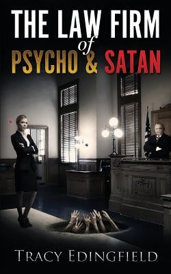 The Law Firm of Psycho & Satan by Edingfield, Tracy