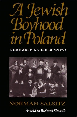 A Jewish Boyhood in Poland: Remembering Kolbuszowa by Salsitz, Norman