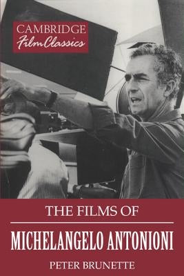 The Films of Michelangelo Antonioni by Brunette, Peter