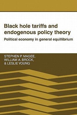 Black Hole Tariffs and Endogenous Policy Theory by Magee, Stephen P.