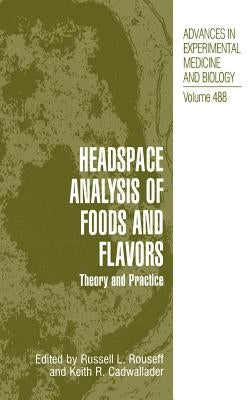 Headspace Analysis of Foods and Flavors: Theory and Practice by Rouseff, Russell L.