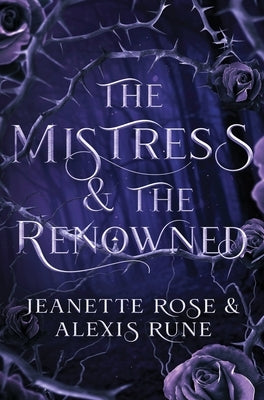 The Mistress & The Renowned: A Hades & Persephone Retelling by Rune, Alexis