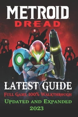 Metroid Dread Latest Guide [ Updated and Expanded 2023 ]: Best Tips and Tricks by Mimir S Thorsen