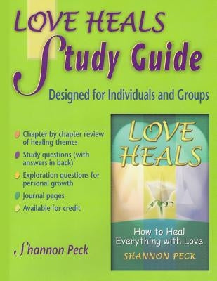 Love Heals Study Guide: A Companion Study Guide to Love Heals by Peck, Shannon