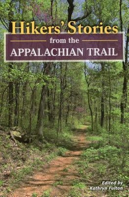 Hikers Stories from the Appalapb by Fulton, Kathryn