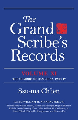 The Grand Scribe's Records, Volume XI: The Memoirs of Han China, Part IV by Ch'ien, Ssu-Ma