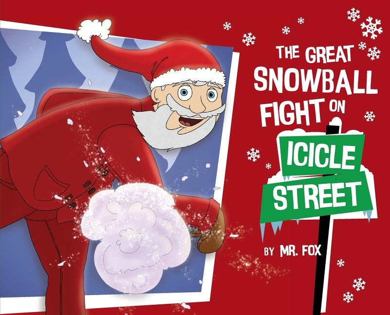 The Great Snowball Fight on Icicle Street by Fox, Christopher